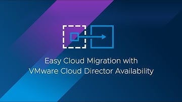 Easy Cloud Migration with VMware Cloud Director Availability