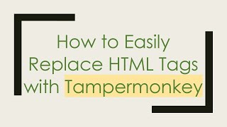 How to Easily Replace HTML Tags with Tampermonkey