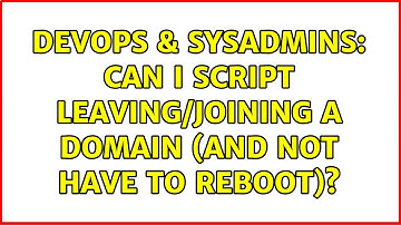 DevOps & SysAdmins: Can I script leaving/joining a domain (and not have to reboot)?
