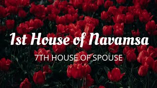 1st House in D-9 Navamsa Chart - 7th House of Spouse and Marriage