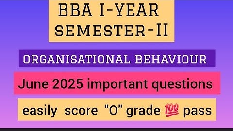 BBA I-YEAR semester-II  organizational  behavior  important questions  June 2025 osmania university