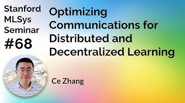 Distributed and Decentralized Learning  - Ce Zhang | Stanford MLSys #68