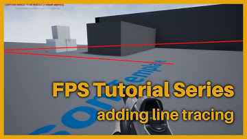 Unreal Engine 4 - FPS Tutorial Series - Adding Line Tracing