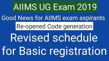 AIIMS MBBS exam 2019 !! Re-opened Code generation !! Revised schedule for basic registration