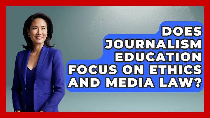 Does Journalism Education Focus on Ethics and Media Law? | Journalism Explained News