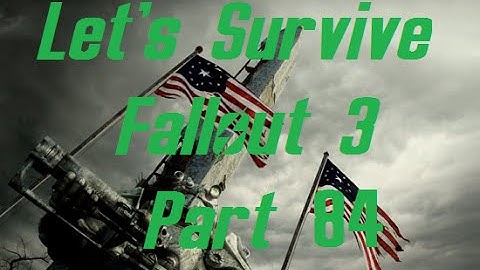Lets Survive Modded Fallout 3 Part 84