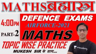 Maths Marathon #02 | Top Questions Practice | AIRFORCE | NAVY | NDA | Defence Exams | Mukesh Sir