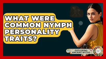 What Were Common Nymph Personality Traits? - Exploring Ancient Myths