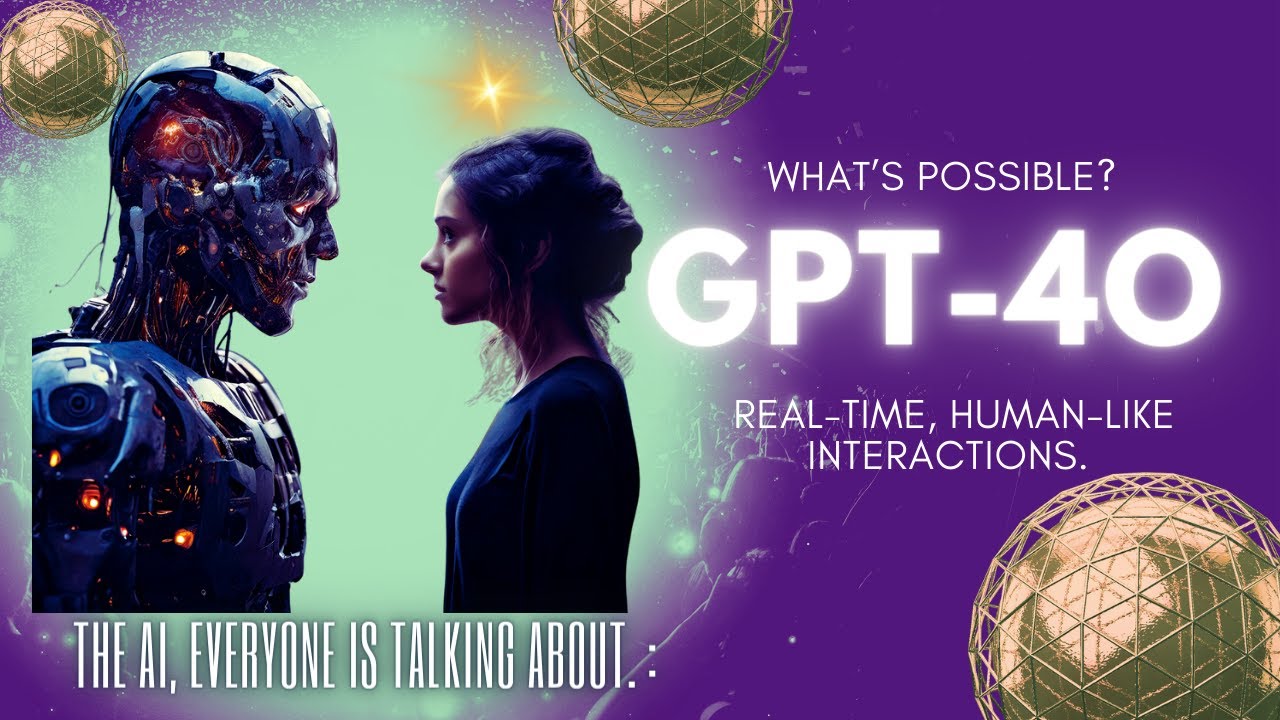 GPT-4O: Experience Real-Time, Human-Like AI Interactions and Discover ...