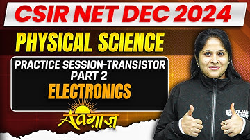 Practice session - Transistor Part 2 | Electronics | CSIR NET Physical Sciences | CSIR NET Dec 2024