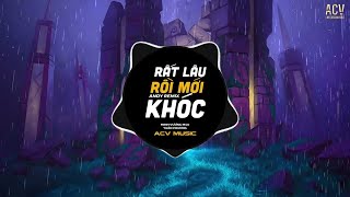 Rất Lâu Rồi Mới Khóc (Andy Remix) - Minh Vương M4U x Tuấn Phương | Chiều Nay Mưa Giông Ở Đâu Cứ Trút