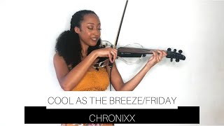 Cool As The Breeze/Friday - Chronixx (Violin Cover)