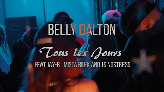 BELLY DALTON - Tous Les Jours (Feat JAY-B, MISTA BLEK AND JS NOSTRESS)