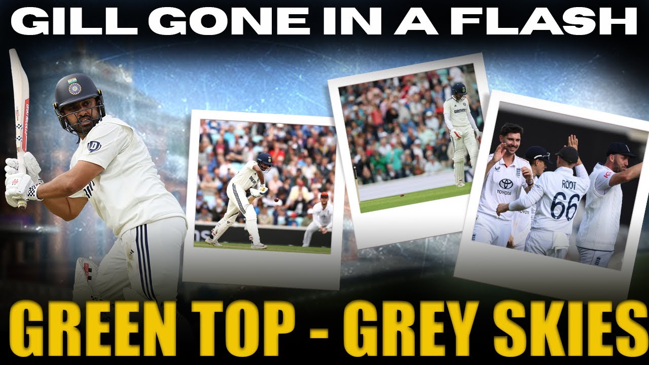 GREEN TOP, GREY SKIES | GILL GONE IN A FLASH | GILL’S TOSS CURSE CONTINUES | IND vs ENG | #uttamsah