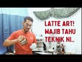 Nak buat latte art korang wajib tahu teknik ni dulu