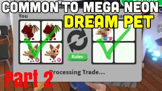 Trading Common To Mega Neon DREAM PET Part 3 (Adopt Me Trading Challenge)