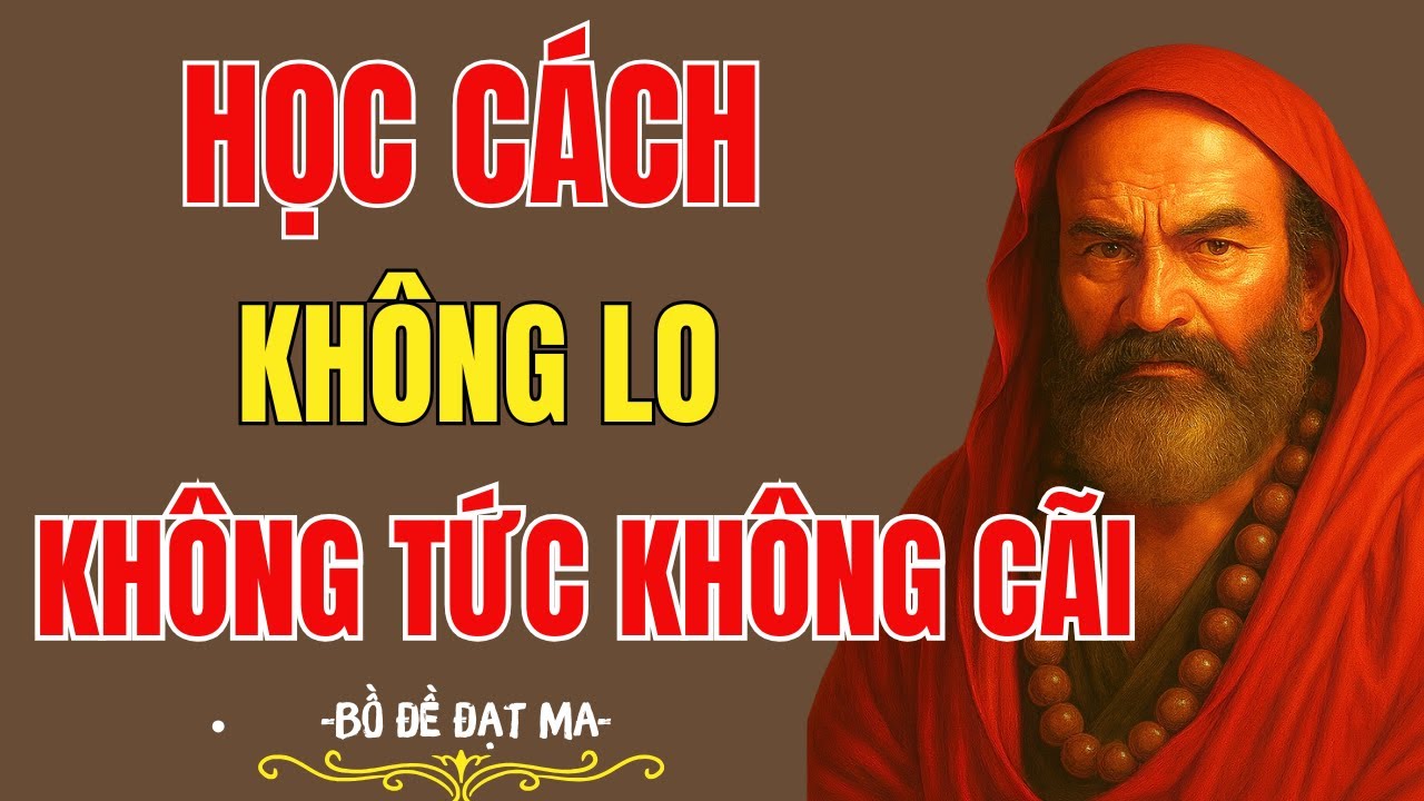 Bồ Đề Đạt Ma: Học cách sống không lo ,không tức, không cãi | Tĩnh Tâm Mà Ngẫm