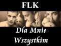 Flk - Dla Mnie Wszystkim