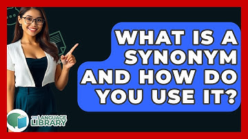 What Is A Synonym And How Do You Use It? - The Language Library