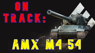 On Track: AMX M4 54 ll Wot Console - World of Tanks Console Modern Armour