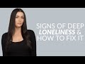 Signs of deep loneliness  what you can do to fix it