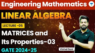 Linear Algebra | Engineering Mathematics | Matrices and Its Properties | GATE 2024/25 | Vishal Soni