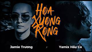 HOA XƯƠNG RỒNG - YAMIX HẦU CA x JAMIE TRƯƠNG | VIDEO LYRIC