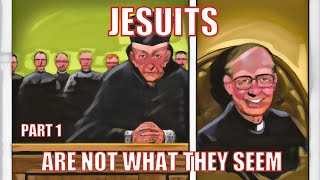 Jesuits, Part 1: Jesuits Are Not What They Seem