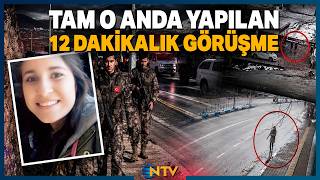 Gülistanın Son Görüldüğü O Köprüdeki Karşılaşmada Şoke Eden Detay Ntv