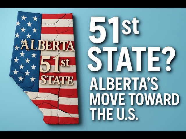 51st State? Alberta’s Move Toward the U.S