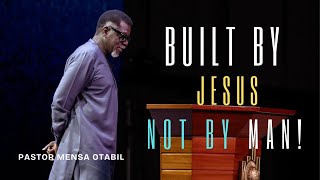 Het huis dat Jezus bouwt | Preek van Dr. Mensa Otabil