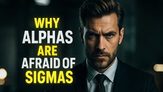 The Silent Threat: Why Sigma Males Scare Alphas