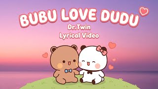 Download Lagu Bubu Love Dudu – Official Lyrics Video | Dr. Twin MP3