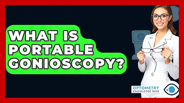 What Is Portable Gonioscopy? - Optometry Knowledge Base