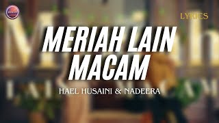 MERIAH LAIN MACAM - HAEL HUSAINI & NADEERA | LIRIK 