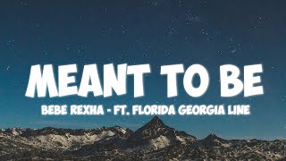 Bebe Rexha - Meant To Be (Lyrics) ft. Florida Georgia Line