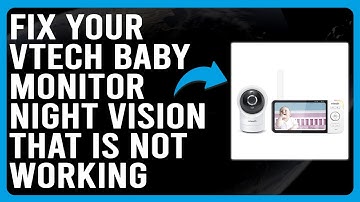 How To Fix Vtech Baby Monitor Night Vision That Is Not Working (Main Causes And How To Troubleshoot)