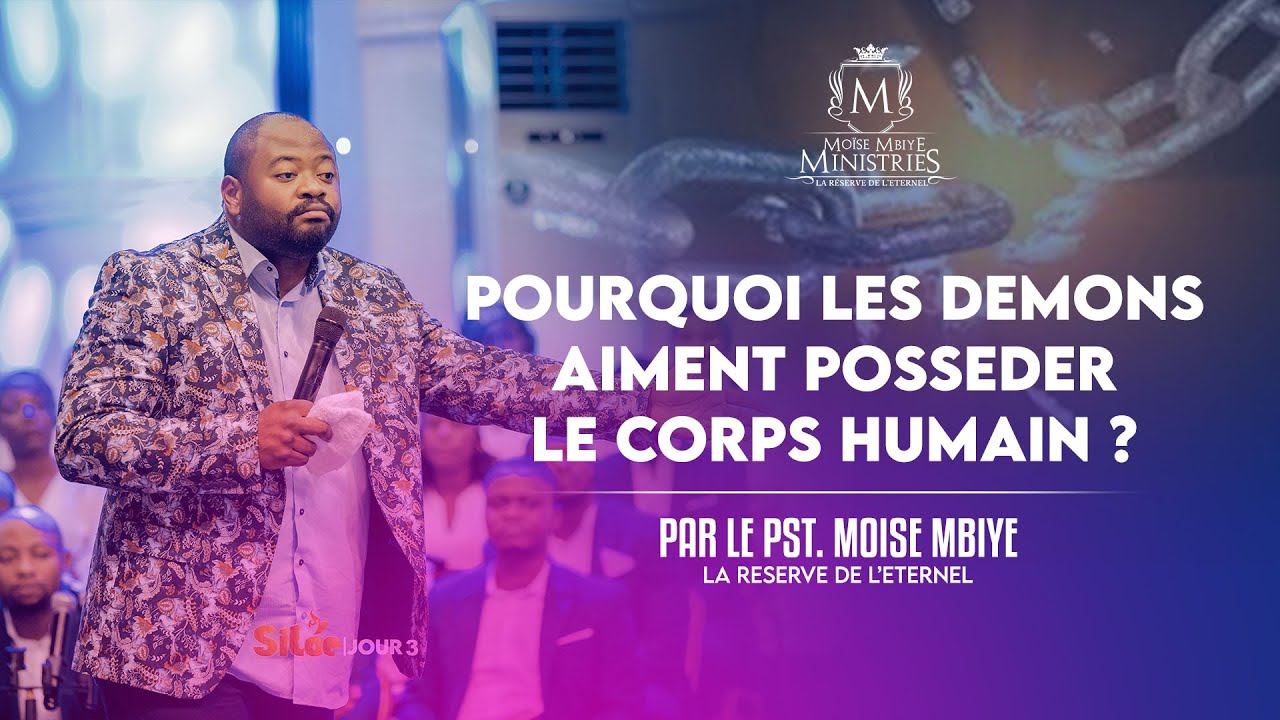 POURQUOI LES DEMONS AIMENT-ILS POSSEDER LE CORPS HUMAIN? Par le Pasteur Moise Mbiye