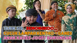TARIK SIS SEMONGKO [] Cucuk Lampah Kentho Ganes Lucu - Manggolo Yudo Anak Kades Joget Barongan GOKIL