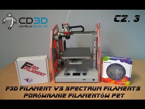 F3D Filament vs Spectrum Filaments- Porównanie filamentów PET - cz. 3