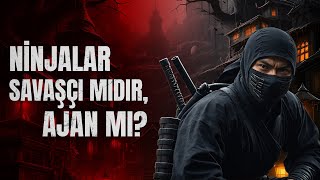 Ninjalar Savaşçı Mıdır, Ajan Mıdır?