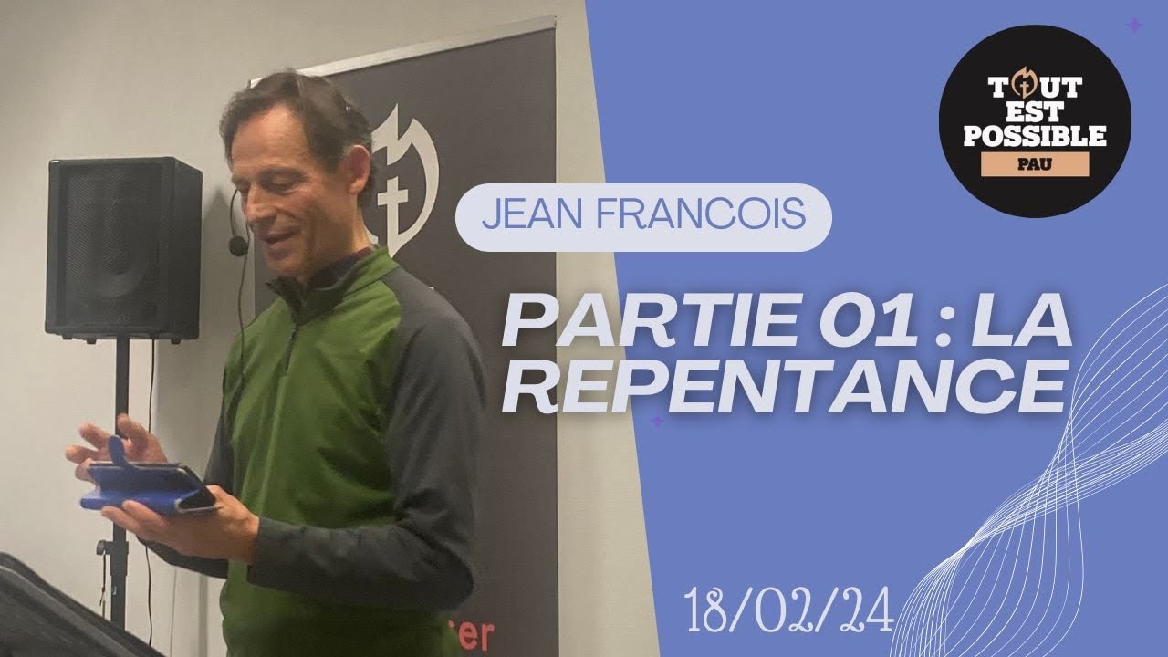 La repentance (partie 1) prédication de Jean François Michaud du 18 février 2024 YouTube