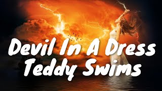 Teddy Swims – Devil In A Dress (Lyrics) 💗♫