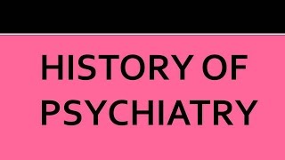 Psychiatry Lecture: History of Psychiatry