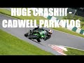 CADWELL PARK 8th June [Track Day Vlog] | EP1 BIG CRASH!!!