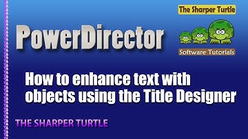 PowerDirector - Tips on enhancing text with objects in Title Designer