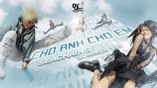 Seachains - CHO ANH CHO EM (MV) | CHUYỀN (E.P)