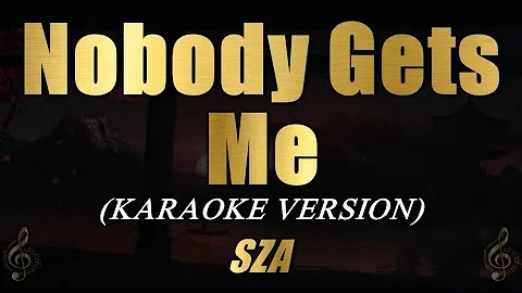 SZA- NOBODY GETS ME | Karaoke