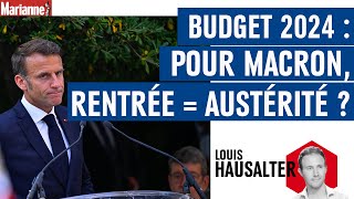 Budget 2024 : pour Macron, rentrée = austérité ?