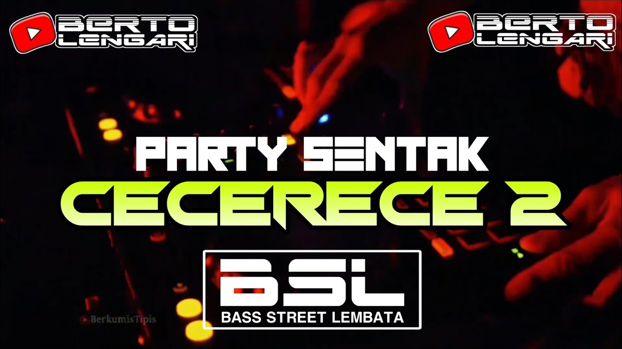 CECERECE 2 || PARTY SENTAK || BERTO LENGARI REMIX || NEW REMIX BSL 2025